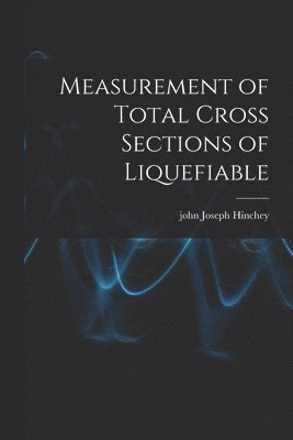 bokomslag Measurement of Total Cross Sections of Liquefiable