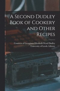 bokomslag A Second Dudley Book of Cookery and Other Recipes
