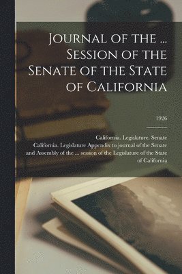 Journal of the ... Session of the Senate of the State of California; 1926 1