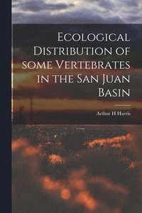 bokomslag Ecological Distribution of Some Vertebrates in the San Juan Basin