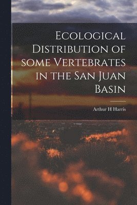bokomslag Ecological Distribution of Some Vertebrates in the San Juan Basin