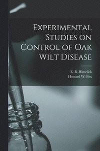 bokomslag Experimental Studies on Control of Oak Wilt Disease