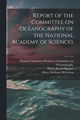 bokomslag Report of the Committee on Oceanography of the National Academy of Sciences