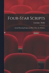 bokomslag Four-star Scripts; Actual Shooting Scripts and How They Are Written,