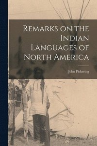 bokomslag Remarks on the Indian Languages of North America [microform]