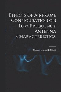 bokomslag Effects of Airframe Configuration on Low-frequency Antenna Characteristics.