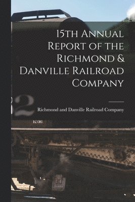 bokomslag 15th Annual Report of the Richmond & Danville Railroad Company