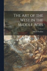 bokomslag The Art of the West in the Middle Ages