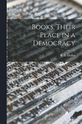 Books, Their Place in a Democracy 1