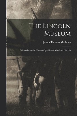 The Lincoln Museum; Memorial to the Human Qualities of Abraham Lincoln 1