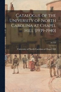 bokomslag Catalogue of the University of North Carolina at Chapel Hill [1939-1940]; no.353