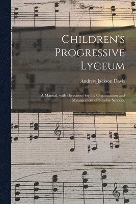 Andrew Jackson Davis - Children's Progressive Lyceum, Häftad