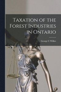 bokomslag Taxation of the Forest Industries in Ontario