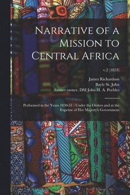 James 1806-1851 Richardson, Bayle St John, John H. a. Former Owner Dsi Peebles - Narrative of a Mission to Central Africa, Häftad