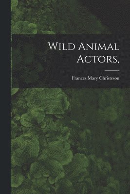 Wild Animal Actors, 1