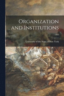 Organization and Institutions; 1903 1