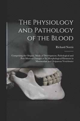 The Physiology and Pathology of the Blood 1