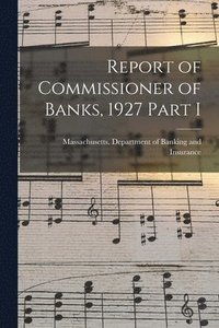 bokomslag Report of Commissioner of Banks, 1927 Part I