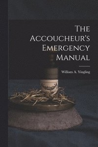 bokomslag The Accoucheur's Emergency Manual