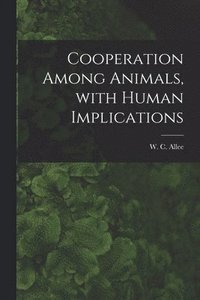 bokomslag Cooperation Among Animals, With Human Implications
