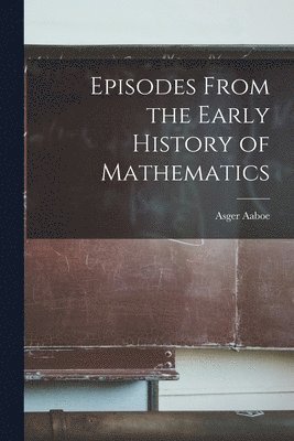 Episodes From the Early History of Mathematics