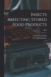 bokomslag Insects Affecting Stored Food Products; B676