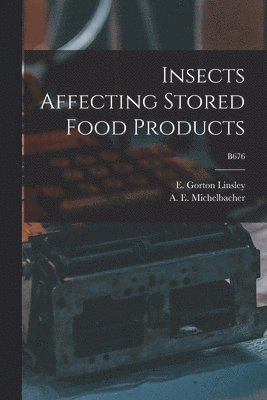 bokomslag Insects Affecting Stored Food Products; B676