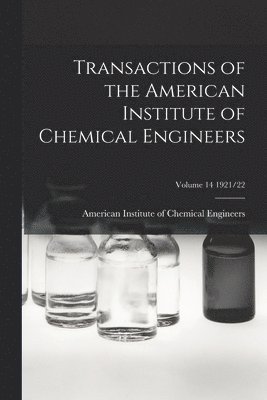 Transactions of the American Institute of Chemical Engineers; Volume 14 1921/22 1