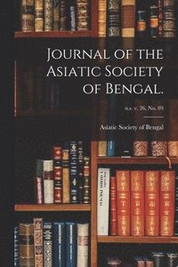 bokomslag Journal of the Asiatic Society of Bengal.; n.s. v. 26, no. 89