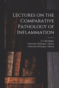 bokomslag Lectures on the Comparative Pathology of Inflammation [electronic Resource]