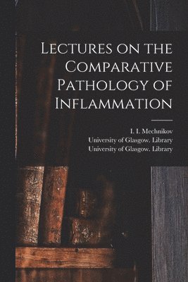 bokomslag Lectures on the Comparative Pathology of Inflammation [electronic Resource]