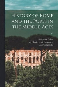 bokomslag History of Rome and the Popes in the Middle Ages; v.1