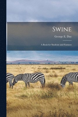 George E. (George Edward) Day - Swine [microform], Häftad
