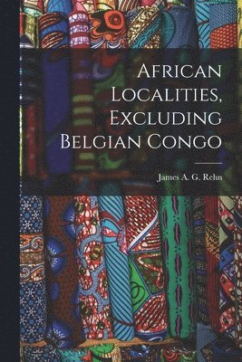 African Localities, Excluding Belgian Congo 1