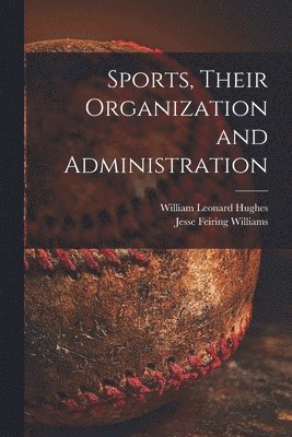 bokomslag Sports, Their Organization and Administration