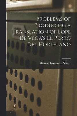 Problems of Producing a Translation of Lope De Vega's El Perro Del Hortelano 1