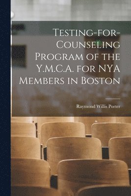Testing-for-counseling Program of the Y.M.C.A. for NYA Members in Boston 1