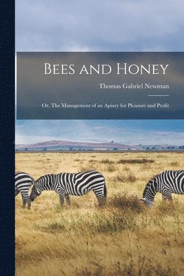 bokomslag Bees and Honey; or, The Management of an Apiary for Pleasure and Profit