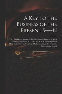 bokomslag A Key to the Business of the Present S----n