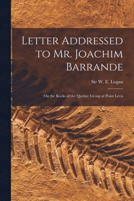 Letter Addressed to Mr. Joachim Barrande [microform] 1