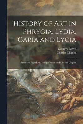 History of Art in Phrygia, Lydia, Caria and Lycia 1