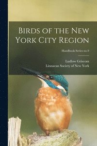 bokomslag Birds of the New York City Region; Handbook Series no.9
