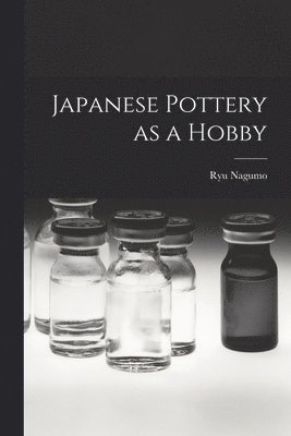 Japanese Pottery as a Hobby 1