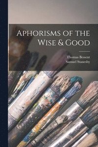 bokomslag Aphorisms of the Wise & Good