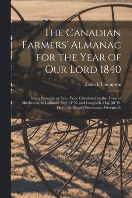 The Canadian Farmers' Almanac for the Year of Our Lord 1840 [microform] 1