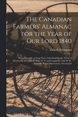 Canadian Farmers' Almanac for the Year of Our Lord 1840 [microform]