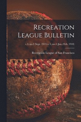 bokomslag Recreation League Bulletin; v.3, no.2 (Sept. 1915)-v.5, no.4 (Jan./Feb. 1918)