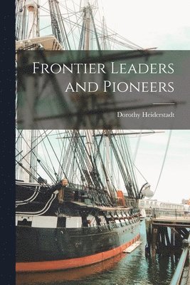 Frontier Leaders and Pioneers 1