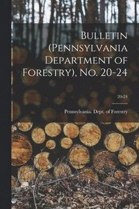 bokomslag Bulletin (Pennsylvania Department of Forestry), No. 20-24; 20-24