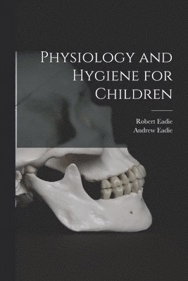 bokomslag Physiology and Hygiene for Children [microform]